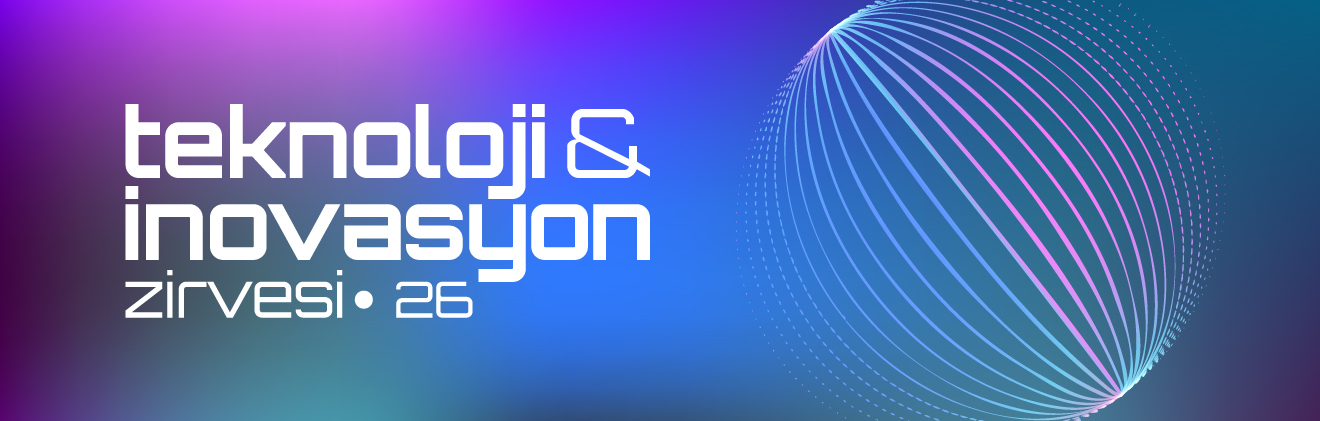 Teknoloji ve İnovasyon Zirvesi 2026
